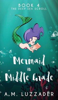 A Mermaid in Middle Grade Book 4 - Luzzader, A. M.
