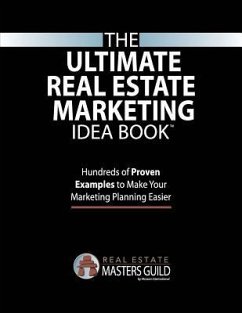 The Ultimate Real Estate Marketing Idea Book - Real Estate Masters Guild