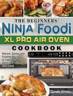 The Beginners' Ninja Foodi XL Pro Air Oven Cookbook - Whitley, Danelle