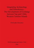 Integrating Archaeology and Ethnohistory - The Development of Exchange between Yap and Ulithi, Western Caroline Islands