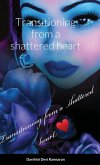 Transitioning from a shattered heart