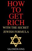 How to Get Rich: With the Secret Jewish Formula (eBook, ePUB)