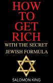 How to Get Rich: With the Secret Jewish Formula (eBook, ePUB)