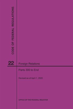 Code of Federal Regulations Title 22, Foreign Relations, Parts 300-End, 2020 - Nara
