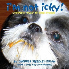 I'm Not Icky! Chopper's Tails of Good Hygiene - Steedley-Tolan, Chopper; Steedley, Amanda L.