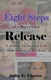 Eight Steps to a Successful Release: A strategy for moving from incarceration to freedom.