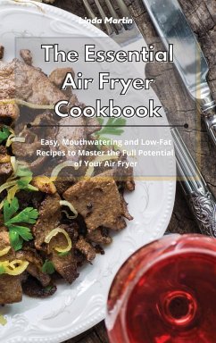 The Essential Air Fryer Cookbook - Wang, Linda