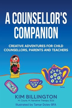 A Counsellor's Companion: Creative Adventures for Child Counsellors, Parents and Teachers - Billington, Kim