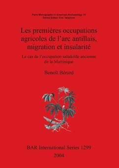 Les premières occupations agricoles de l'arc antillais migration et insularité - Bérard, Benoît