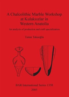 A Chalcolithic Marble Workshop at Kulaks¿zlar in Western Anatolia - Takaoglu, Turan