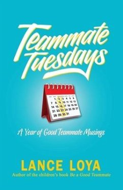 Teammate Tuesdays: A Year of Good Teammate Musings - Loya, Lance