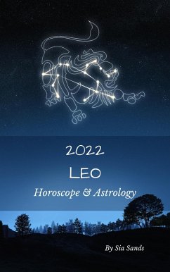 Leo Horoscope & Astrology 2022 (Astrology & Horoscopes 2022, #5) (eBook, ePUB) - Sands, Sia