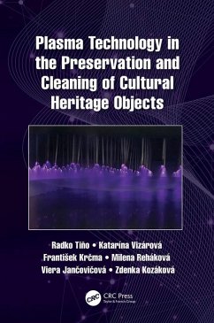 Plasma Technology in the Preservation and Cleaning of Cultural Heritage Objects (eBook, PDF) - Tino, Radko; Vizárová, Katarína; Krcma, Frantisek; Reháková, Milena; Jancovicová, Viera; Kozáková, Zdenka
