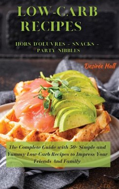 LOW-CARB RECIPES Hors D'oeuvres - Snacks - Party Nibbles - Hall, Desirèe