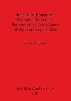 Hellenistic, Roman and Byzantine Settlement Patterns of the Coast Lands of Western Rough Cilicia - Blanton, Richard E.
