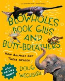 Blowholes, Book Gills, and Butt-Breathers: How Animals Get Their Oxygen (How Nature Works) (eBook, ePUB)