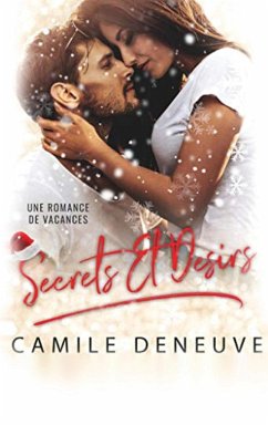 Secrets Et Desirs: Romance de Noël - Deneuve, Camile
