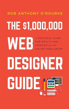 $1,000,000 Web Designer Guide - O'Rourke, Rob Anthony