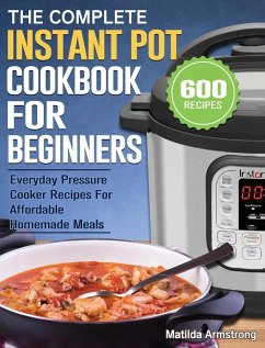 The Complete Instant Pot Cookbook - Spivey, Bernard