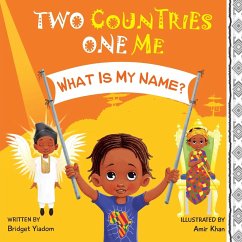 Two Countries, One Me - What Is My Name? - Yiadom, Bridget