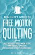 Beginner's Guide to Free Motion Quilting - Bild 1