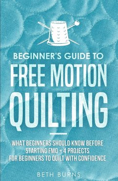Beginner's Guide to Free Motion Quilting - Burns, Beth