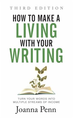 How to Make a Living with Your Writing Third Edition - Penn, Joanna
