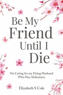 Be My Friend Until I Die - Cole, Elizabeth S