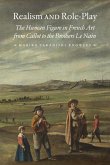 Realism and Role-Play: The Human Figure in French Art from Callot to the Brothers Le Nain