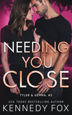 Needing You Close (Tyler and Gemma #2) - Fox, Kennedy