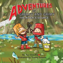 Adventures of Greasy and Grimy: The River's Source - Goodheart, Doc