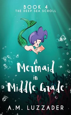 A Mermaid in Middle Grade Book 4 - Luzzader, A. M.
