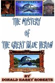 The Mystery Of The Great Blue Heron (eBook, ePUB) The Mystery Of The Great Blue Heron (eBook, ePUB)