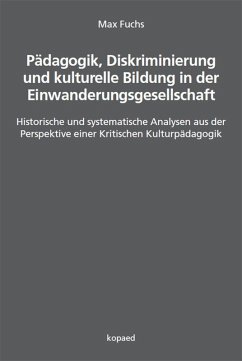 Pädagogik, Diskriminierung und kulturelle Bildung in der Einwanderungsgesellschaft (eBook, PDF) - Fuchs, Max