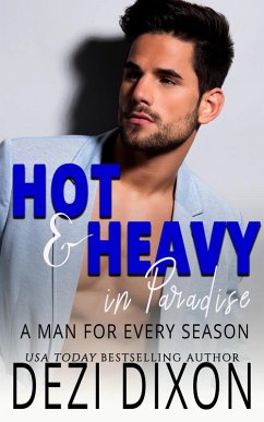 Hot & Heavy in Paradise: A Man for Every Season (eBook, ePUB) - Dixon, Dezi
