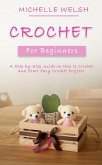 Crochet for Beginners: A Step-by-Step Guide on How to Crochet and Start Easy Crochet Projects (eBook, ePUB)