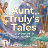 Aunt Truly's Tales: Enchantment for Story Lovers (eBook, ePUB)
