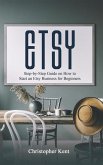 Etsy: Step-by-Step Guide on How to Start an Etsy Business for Beginners (eBook, ePUB)