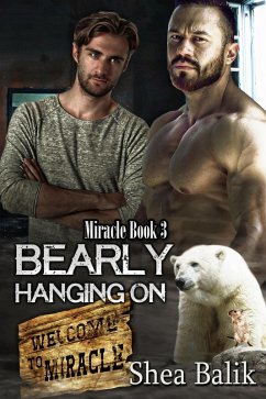 Bearly Hanging On (Miracle, #3) (eBook, ePUB) - Balik, Shea