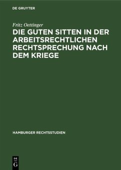 Die guten Sitten in der arbeitsrechtlichen Rechtsprechung nach dem Kriege (eBook, PDF) - Oettinger, Fritz