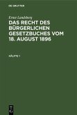 Ernst Landsberg: Das Recht des Bürgerlichen Gesetzbuches vom 18. August 1896. Hälfte 1 (eBook, PDF)
