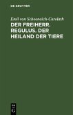 Der Freiherr. Regulus. Der Heiland der Tiere (eBook, PDF)