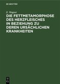 Die Fettmetamorphose des Herzfleisches in Beziehung zu deren ursächlichen Krankheiten (eBook, PDF)