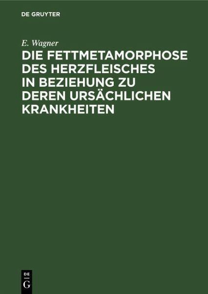 Die Fettmetamorphose des Herzfleisches in Beziehung zu deren ursächlichen Krankheiten (eBook, PDF)
