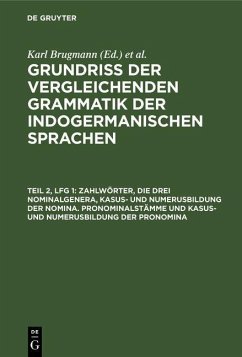 Zahlwörter, die drei Nominalgenera, Kasus- und Numerusbildung der Nomina. Pronominalstämme und Kasus- und Numerusbildung der Pronomina (eBook, PDF) - Brugmann, Karl