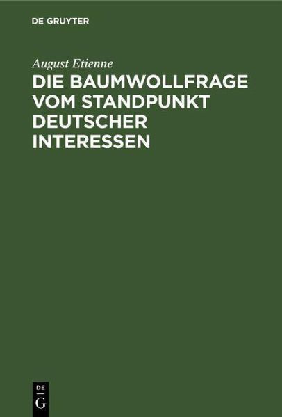 Die Baumwollfrage vom Standpunkt deutscher Interessen (eBook, PDF) Die Baumwollfrage vom Standpunkt deutscher Interessen (eBook, PDF)