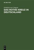 Das rothe Kreuz in Deutschland (eBook, PDF) Das rothe Kreuz in Deutschland (eBook, PDF)