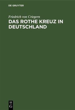 Das rothe Kreuz in Deutschland (eBook, PDF) - Criegern, Friedrich Von