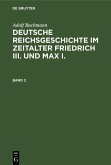 Adolf Bachmann: Deutsche Reichsgeschichte im Zeitalter Friedrich III. und Max I.. Band 2 (eBook, PDF)