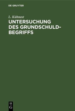 Untersuchung des Grundschuldbegriffs (eBook, PDF) - Kühnast, L.